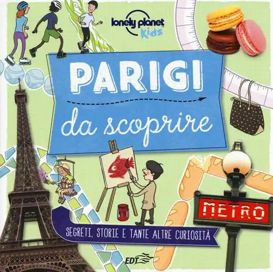 Parigi da scoprire. Segreti, storie e tante altre curiosità. Ediz. a colori Promozione