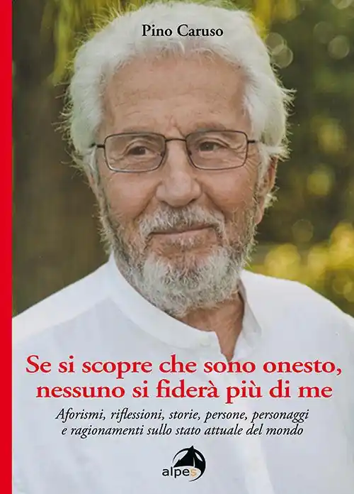 Se si scopre che sono onesto, nessuno si fiderà più di me. Aforismi, riflessioni, storie, persone, personaggi e ragionamenti sullo stato attuale del mondo Compra Oggi Stesso
