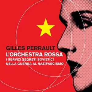 L‘orchestra rossa. I servizi segreti sovietici nella guerra al nazifascismo A Buon Prezzo