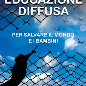 Quantità Limitata Educazione diffusa. Per salvare il mondo e i bambini