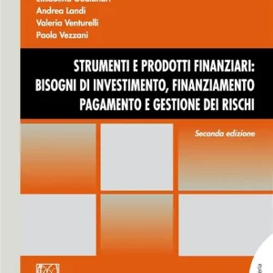 Strumenti e prodotti finanziari bisogni di investimento, finanziamento, pagamento e gestione dei rischi. Con Contenuto digitale per download e accesso online Ordina Subito