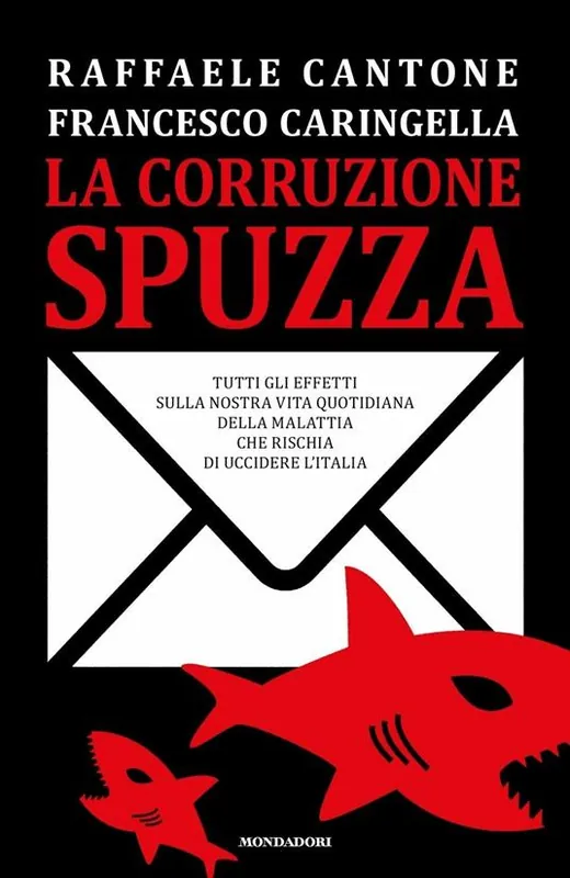 La corruzione spuzza. Tutti gli effetti sulla nostra vita quotidiana della malattia che rischia di uccidere l‘Italia Acquista Ora