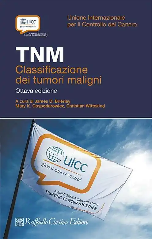 TNM. Classificazione dei tumori maligni Ultimissimo Modello
