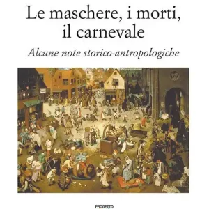 Solo Oggi Le maschere, i morti, il carnevale. Alcune note storico-antropologiche