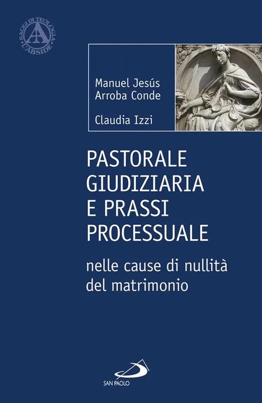 Pastorale giudiziaria e prassi processurale nelle cause di nullità del matrimonio - Dopo la riforma operata con il Motu proprio Mitis Iudex Dominus Iesus Novità