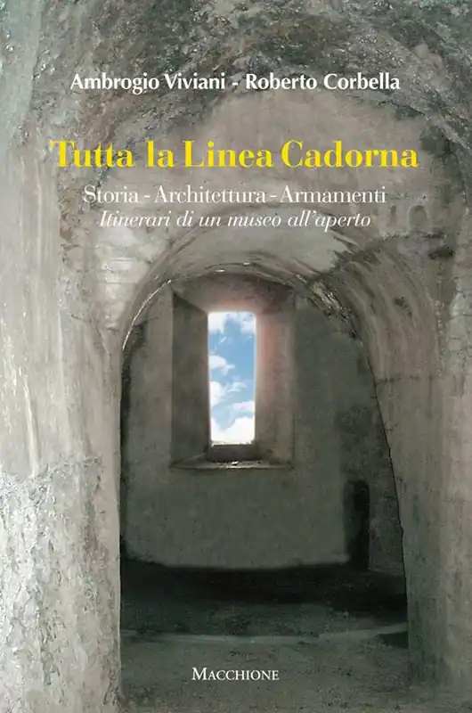 Soddisfatti O Rimborsati Tutta la linea Cadorna. Storia Architettura Armamenti. Itinerari di un museo all’aperto