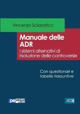 Manuale delle ADR. I sistemi alternativi di risoluzione delle controversie Must-Have