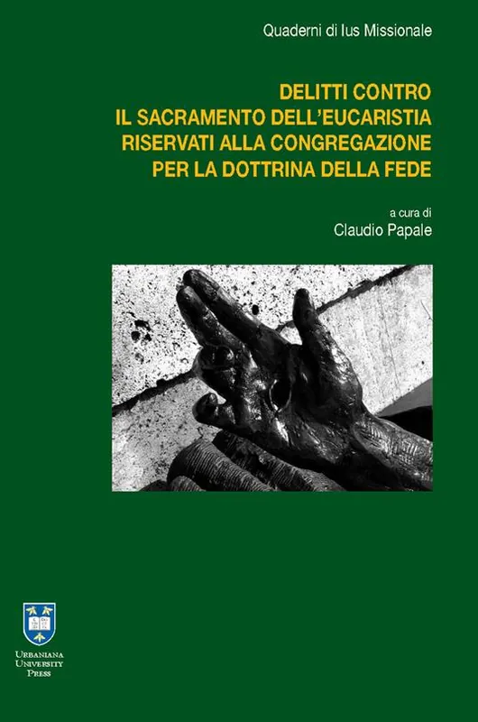I delitti contro il sacramento dell’Eucaristia riservati alla Congregazione per la Dottrina della Fede Super Prezzo
