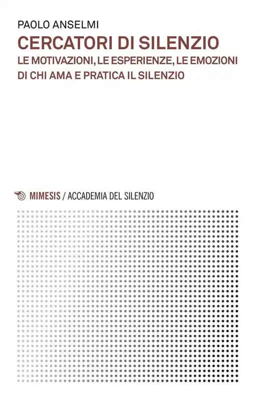Ordina Subito Cercatori di silenzio. Le motivazioni, le esperienze, le emozioni di chi ama e pratica il silenzio