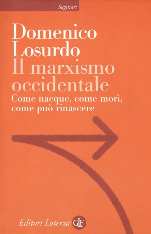 Il marxismo occidentale. Come nacque, come morì, come può rinascere Subito Disponibile