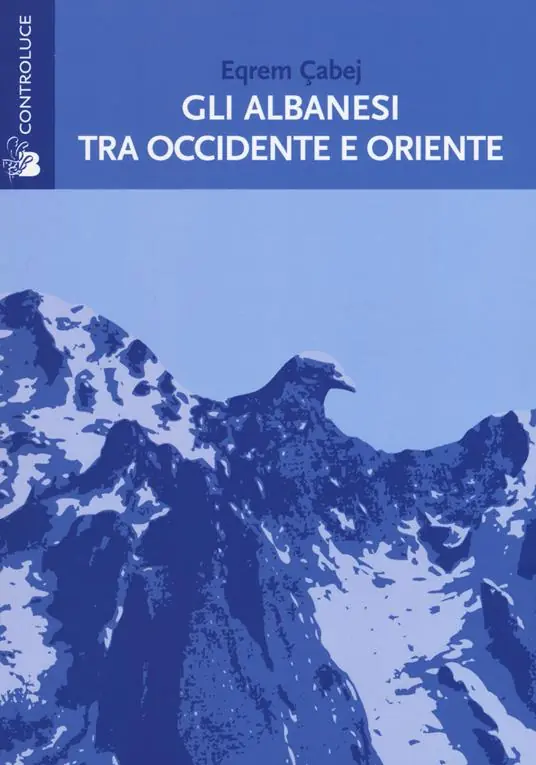Gli albanesi tra Occidente e Oriente. Sulla nascita della letteratura albanese Vendita Finale
