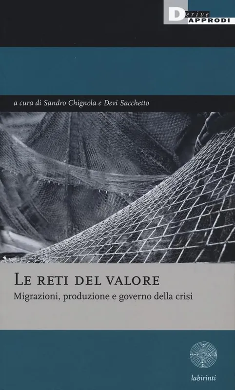Bestseller Le reti del valore. Migrazioni, produzione e governo della crisi