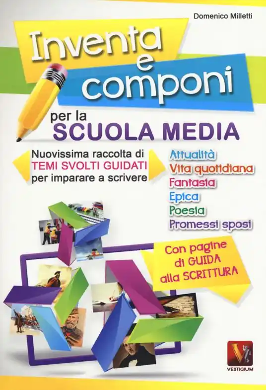 Prezzo Di Fabbrica Inventa e componi per la scuola media. Nuovissima raccolta di temi svolti guidati per imparare a scrivere