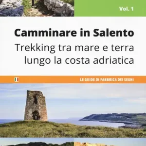 Non Perdere Camminare in Salento. Vol. 1 Trekking tra mare e terra lungo la costa adriatica