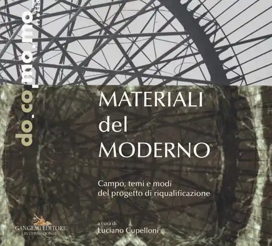 Di Tendenza Materiali del moderno. Campo, temi e modi del progetto di riqualificazione. Ediz. illustrata