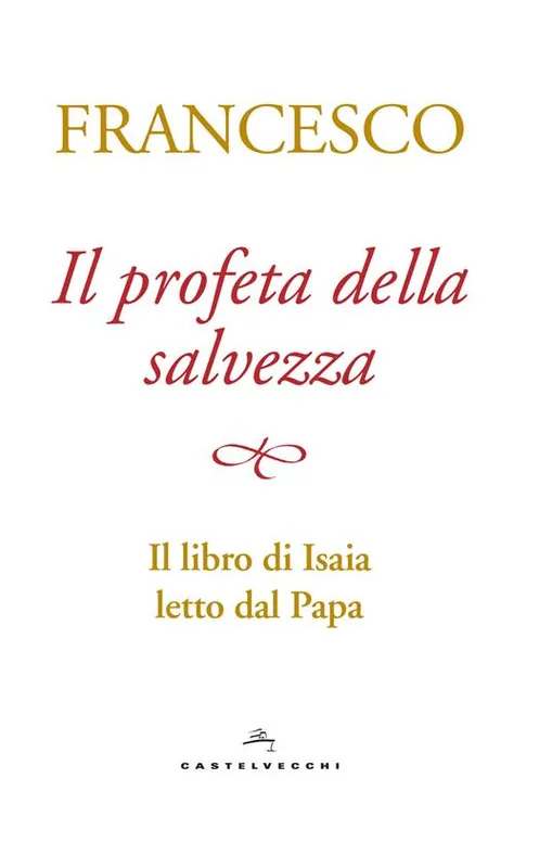 Il profeta della salvezza. Il libro di Isaia letto dal papa Compra Online