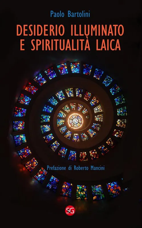 Desiderio illuminato e spiritualità laica. La radice cristiana per una fede non dogmatica Esclusivo