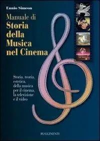 Ultime Pezzi Manuale di storia della musica nel cinema. Storia, teoria, estetica della musica per il cinema, la televisione e il video