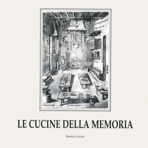 Scelto Dai Clienti Le cucine della memoria. Vol. 2 Roma e Lazio