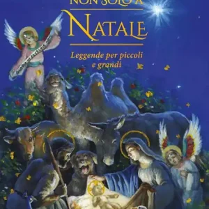 Popolare Buoni non solo a Natale. Leggende per piccoli e grandi