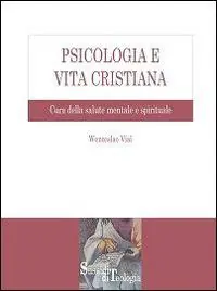 Promozione Esclusiva Psicologia e vita cristiana. Cura della salute mentale e spirituale