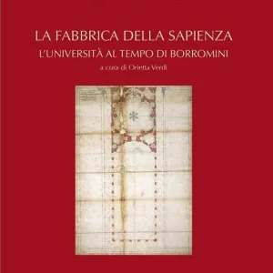 La fabbrica della Sapienza. L‘università al tempo di Borromini Super Prezzo