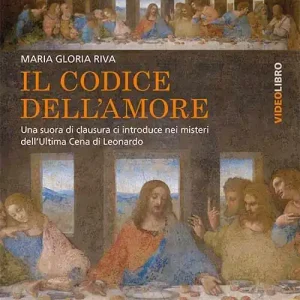Il codice dell‘amore. L‘ultima cena di Leonardo formato MP4. Con DVD Audio Novità