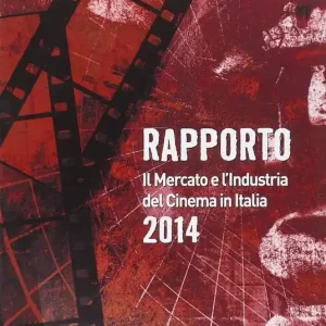 Rapporto 2014. Il mercato e l‘industria del cinema in Italia Quantità Limitata