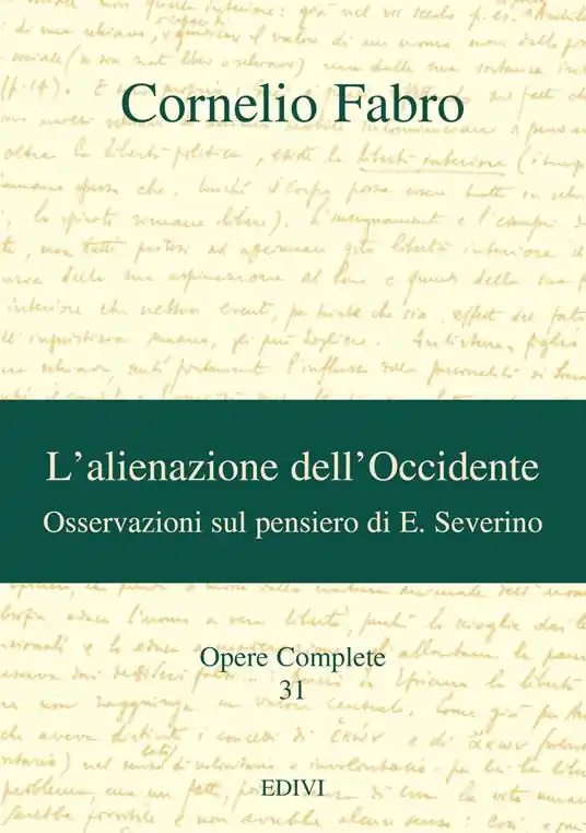 Opere complete. Vol. 31 L‘alienazione dell‘Occidente. Osservazioni sul pensiero di E. Severino Spedizione Espresso