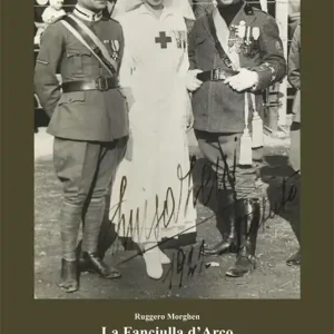 Offerta La fanciulla d‘Arco. Luisa Zeni tra irredentismo, fiumanesimo e fascismo