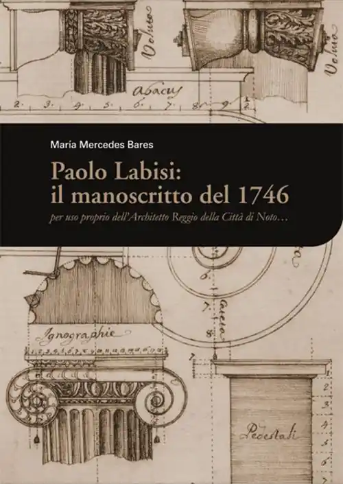 Paolo Labisi il manoscritto del 1746. Per uso proprio dell‘architetto reggio della città di Noto... Prezzo Di Fabbrica