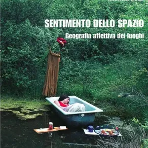 Sentimento dello spazio. Geografia affettiva dei luoghi Ultima Occasione