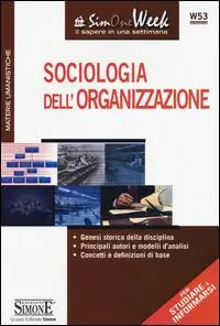 Occasione Imperdibile Sociologia dell‘organizzazione. Genesi storica della disciplina. Principali autori e modelli d‘analisi. Concetti e definizioni di base