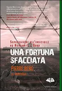 Ordina Subito Una fortuna sfacciata. Sopravvivere all‘indicibile ad Auschwitz e Dora