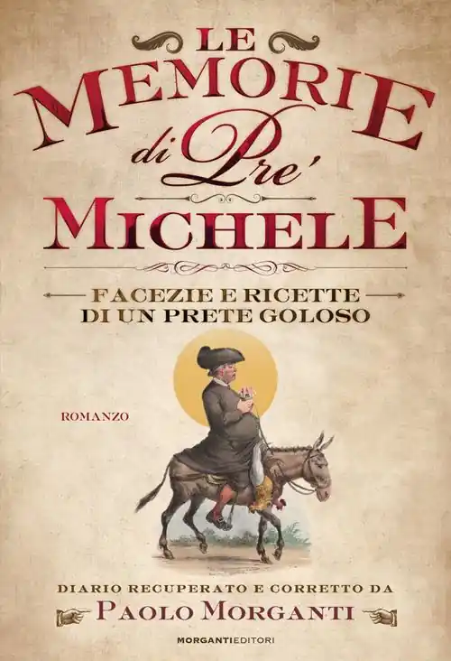 Non Perdere Le memorie di pre‘ Michele. Facezie e ricette di un prete goloso