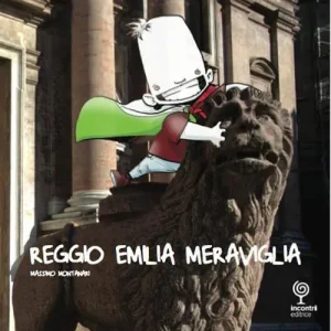 Offerta Speciale Reggio Emilia Meraviglia. Un viaggio nella città di Reggio Emilia