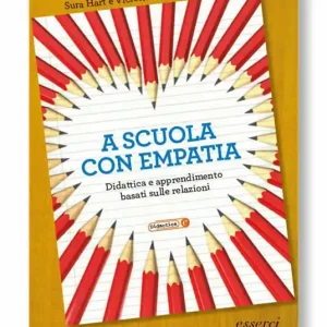 Acquista Ora A scuola con empatia. Didattica e apprendimento basati sulle relazioni