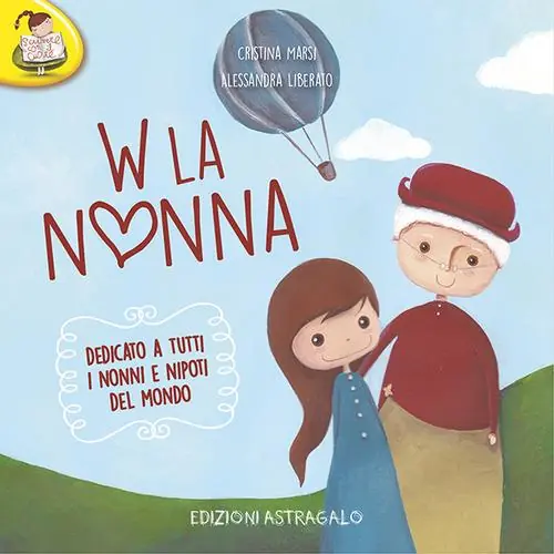 W la nonna. Dedicato a tutti i nonni e nipoti del mondo Solo Oggi