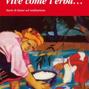 Vive come l‘erba... Storie di donne nel totalitarismo Promozione