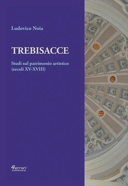 Trebisacce. Studi sul patrimonio artistico (secoli XV-XVIII). Ediz. illustrata Novità