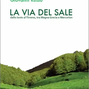 Miglior Prezzo La via del sale. Dallo Ionio al Tirreno. Tra Magna Grecia e Mercurion