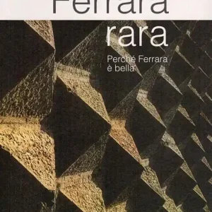 Ferrara rara. Perché Ferrara è bella Prezzo Conveniente