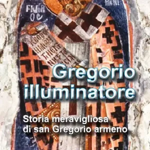 Promo Stagionale Gregorio illuminatore. Storia meravigliosa di san Gregorio armeno