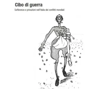 Pagamento Sicuro Cibo di guerra. Sofferenze e privazioni nell‘Italia dei conflitti mondiali