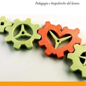 Le mani sul cuore. Pedagogia e biopolitiche del lavoro Direttamente Dal Produttore