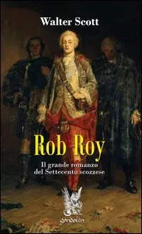 Rob Roy. Il grande romanzo del Settecento scozzese Consegna Rapida