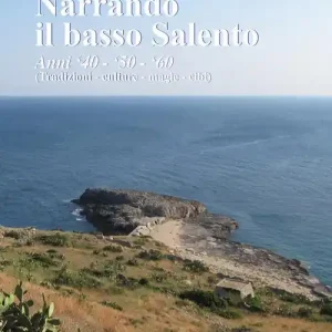 Promo Stagionale Narrando il basso Salento. anni ‘40, ‘50, ‘60. Tradizioni, culture, magie, cibi
