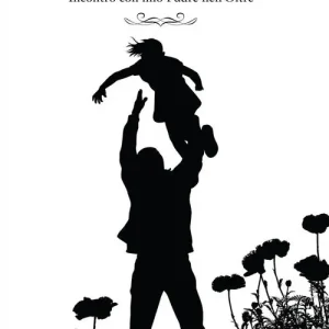 A Buon Prezzo L‘amore che resta. Incontro con mio padre nell‘Oltre