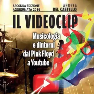 Il videoclip. Musicologia e dintorni dai Pink Floyd a Youtube Scelto Dai Clienti