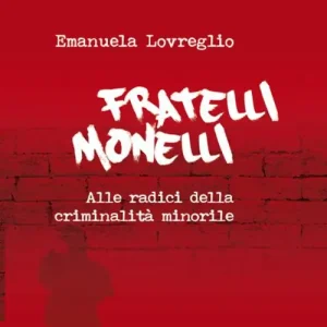 Soddisfatti O Rimborsati Fratelli monelli. Alle radici della criminalità minorile